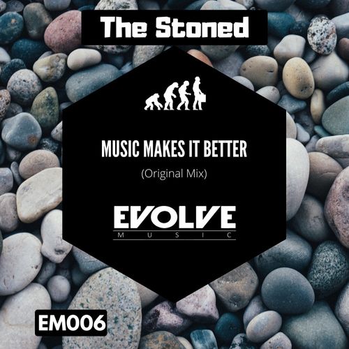 The Stoned - Music Makes It Better / EVOLVE Music