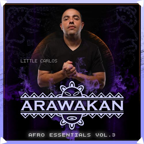 Little Carlos - Arawakan Afro Essentials, Vol. 3 (Compilation DJ Mix) / Arawakan Records