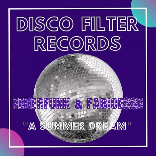 FederFunk & FabioEsse - A Summer Dream / Disco Filter Records