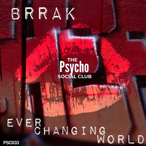 Brrak - Ever Changing World / The Psycho Social Club