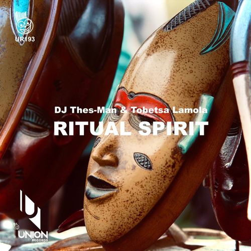 DJ Thes-Man & Tobetsa Lamola - Ritual Spirit / Union Records