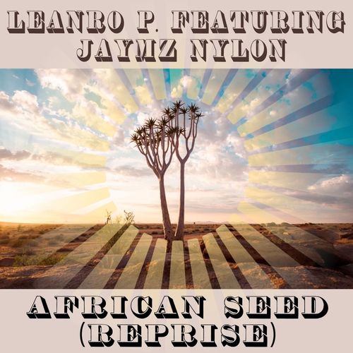 Leandro P. ft Jaymz Nylon - African Seed / Nylon Trax