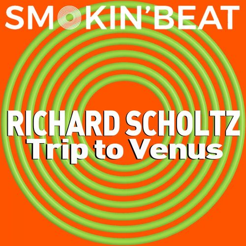 Richard Scholtz - Trip To Venus / Smokin' Beat