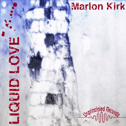 Marlon Kirk - Liquid Love / Unprincipled Records