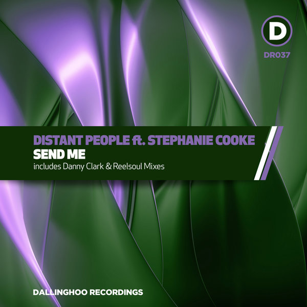 Distant People ft Stephanie Cooke - Send Me / Dallinghoo Recordings