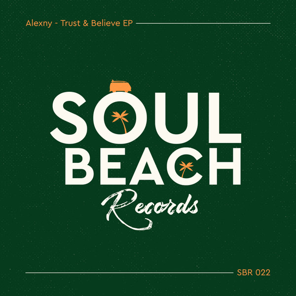Alexny - Trust & Believe EP / Soul Beach Records