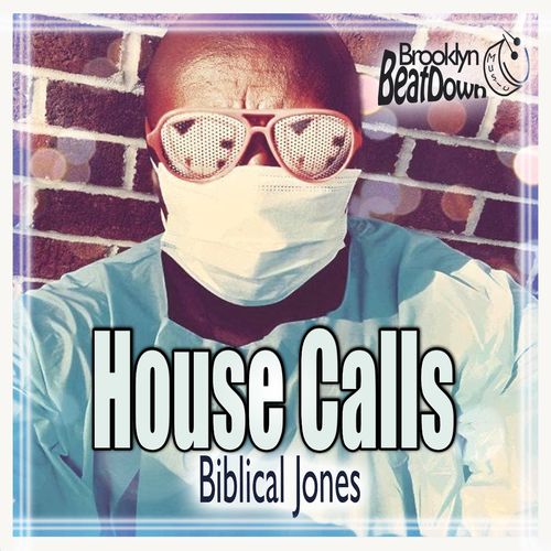Biblical Jones - House Calls / Brooklyn BeatDown Music