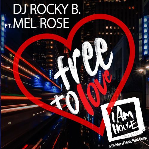 DJ Rocky B & Mel Rose - Free To Love / I Am House