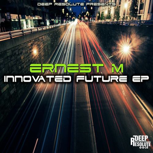 Ernest M - Innovated Future EP / Deep Resolute (PTY) LTD