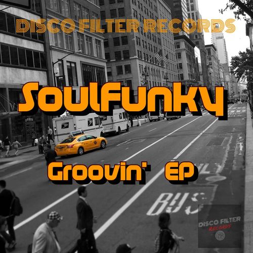 Soulfunky - Groovin' EP / Disco Filter Records