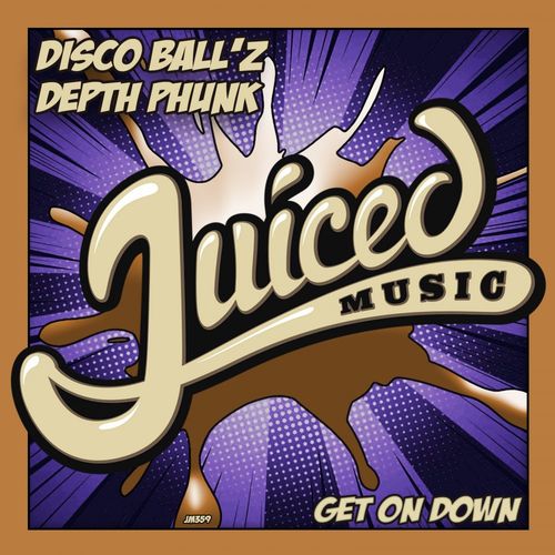 Disco Ball'z & Depth Phunk - Get On Down / Juiced Music