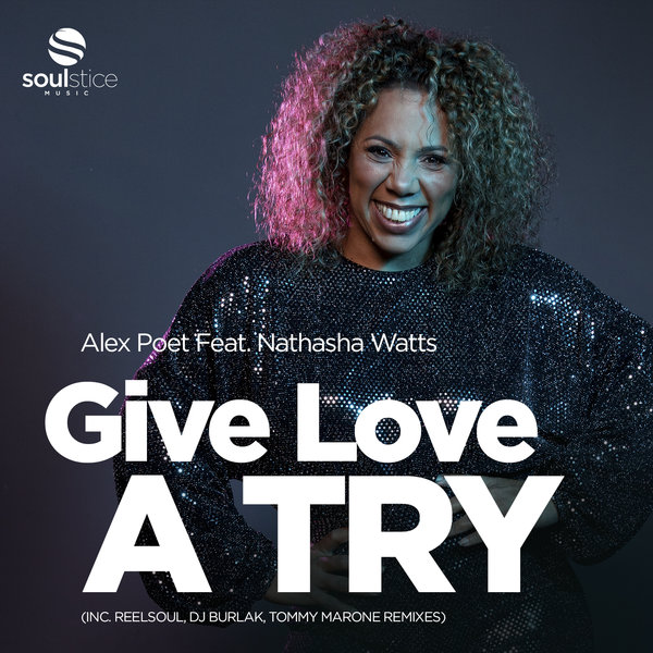 Alex Poet Feat. Natasha Watts - Give Love A Try / Soulstice Music