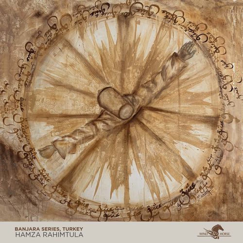 Hamza Rahimtula - Banjara Series, Turkey / Wind Horse Records