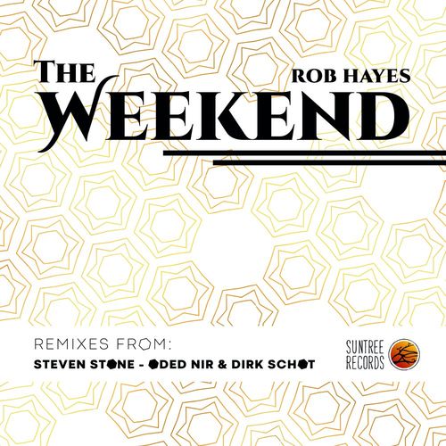 Rob Hayes - The Weekend (The Remixes) / Suntree Records