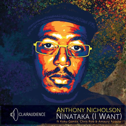 Anthony Nicholson - Ninataka (I Want) / Clairaudience