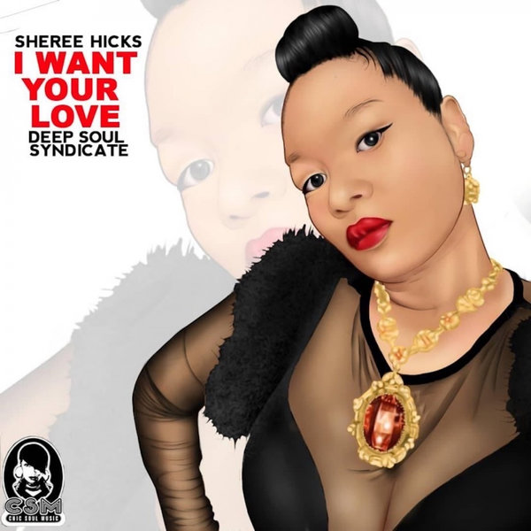 Sheree Hicks & Deep Soul Syndicate - I Want Your Love / Chic Soul Music