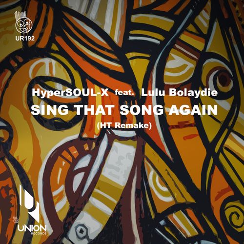 HyperSOUL-X & Lulu Bolaydie - Sing That Song Again (Ht Remake) / Union Records