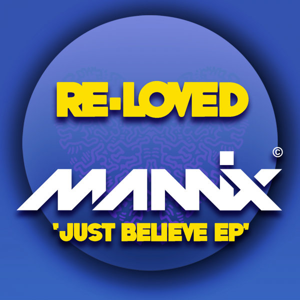 Mannix - Just Believe EP / Re-Loved