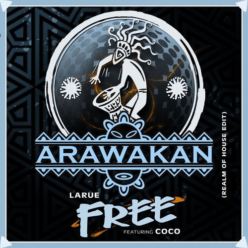 LaRue ft Coco - Free (Realm Of House Edit) / Arawakan Records