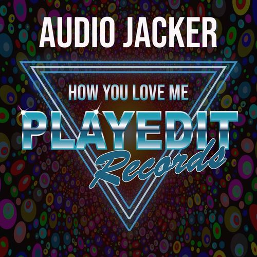 Audio Jacker - How You Love Me / PLAYEDiT Records