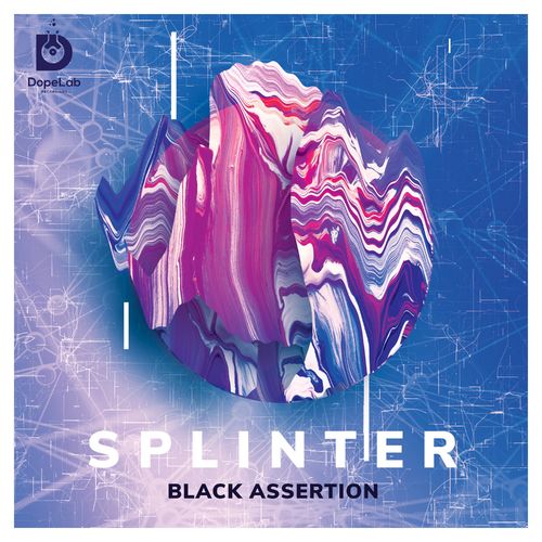 Black Assertion - Splinter / DopeLab Recordings