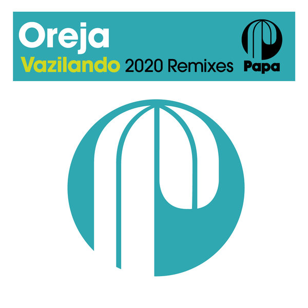 Oreja - Vazilando (2020 Remixes) / Papa Records