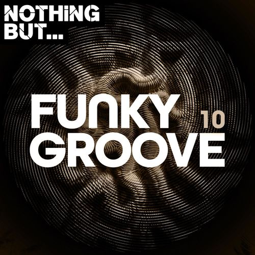 VA - Nothing But... Funky Groove, Vol. 10 / Nothing But