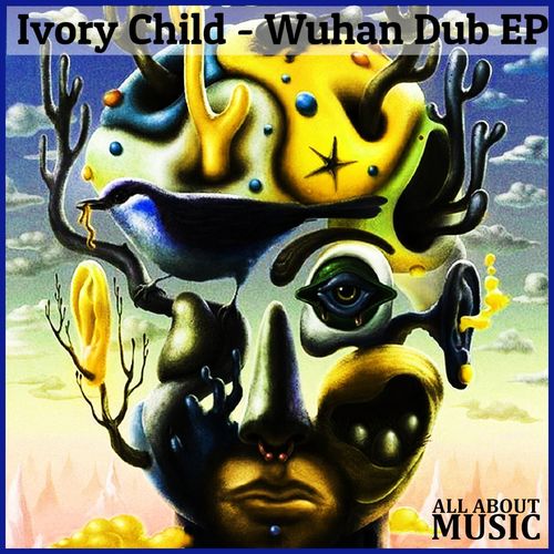 Ivory Child - Wuhan Dub EP / ALL ABOUT MUSIC