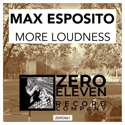 Max Esposito - More Loudness / Zero Eleven Record Company
