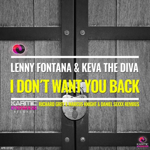 Lenny Fontana & Keva the Diva - I Don't Want You Back (The Remixes) / Karmic Power Records