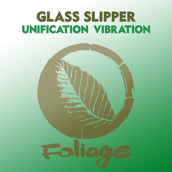 Glass Slipper - Unification Vibration / Foliage Records