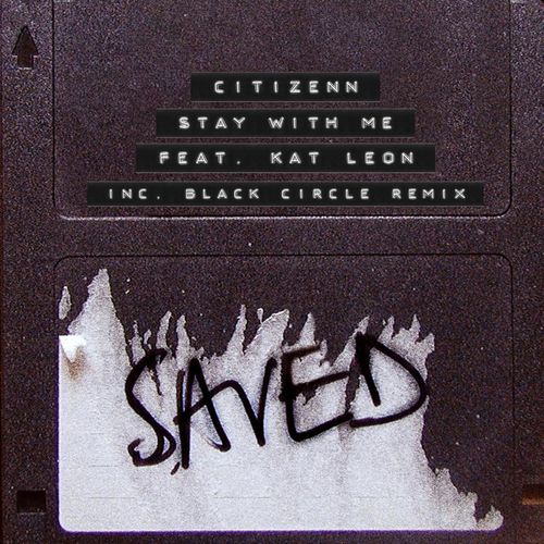 Citizenn ft Kat Leon - Stay With Me / Saved Records