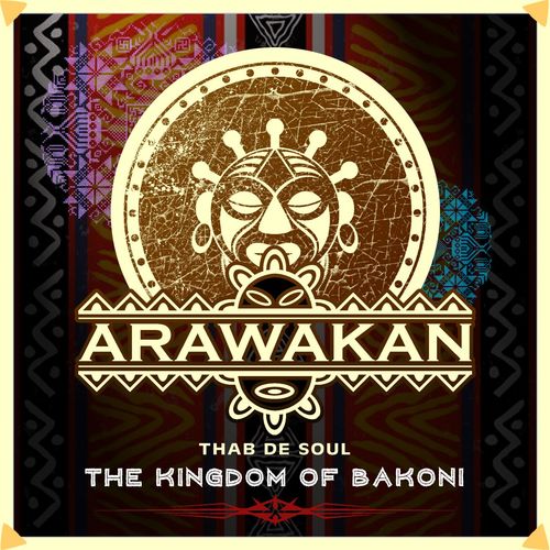 Thab De Soul - The Kingdom Of Bakoni / Arawakan Records