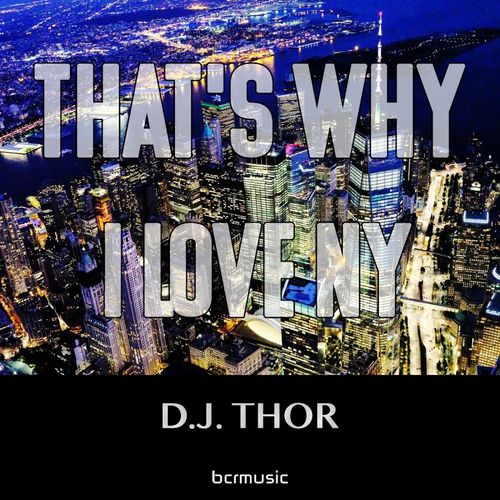D.J. Thor - That's Why I Love NY / BCRMUSIC
