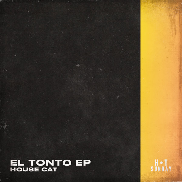 House Cat - El Tonto / Hot Sunday Records