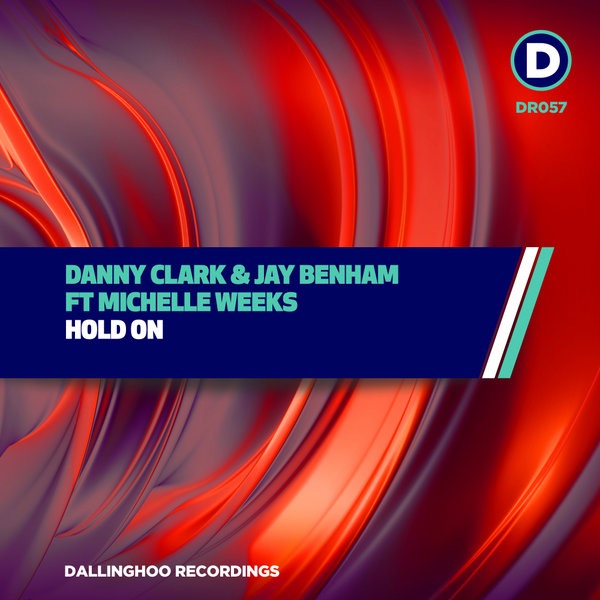 Danny Clark, Jay Benham & Michelle Weeks - Hold On / Dallinghoo Recordings