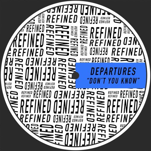 Departures - Don't You Know / Refined
