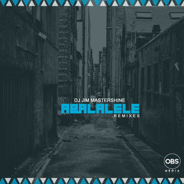 DJ Jim Mastershine - Aba Lalele (Remixes) / OBS Media