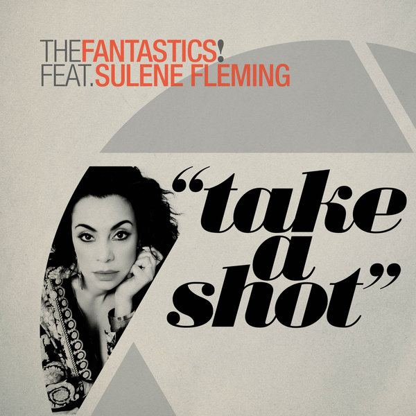 The Fantastics! ft Sulene Fleming - Take A Shot / BBE