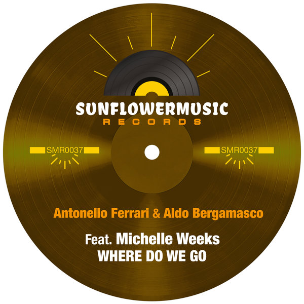 Ferrari & Bergamasco ft Michelle Weeks - Where Do We Go / Sunflowermusic Records