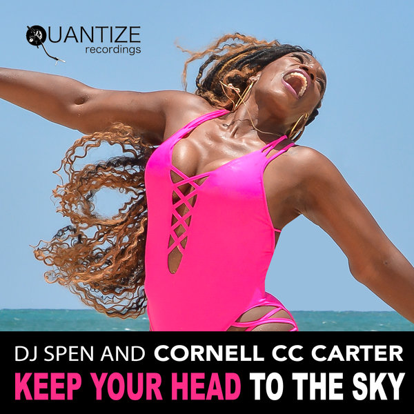 DJ Spen & Cornell C.C. Carter - Keep Your Head to The Sky / Quantize Recordings