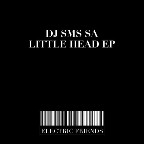 DJ SMS SA - Little Head EP / ELECTRIC FRIENDS MUSIC