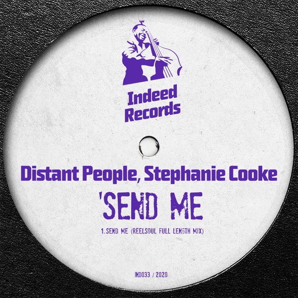 Distant People feat. Stephanie Cooke - Send Me / Indeed Records