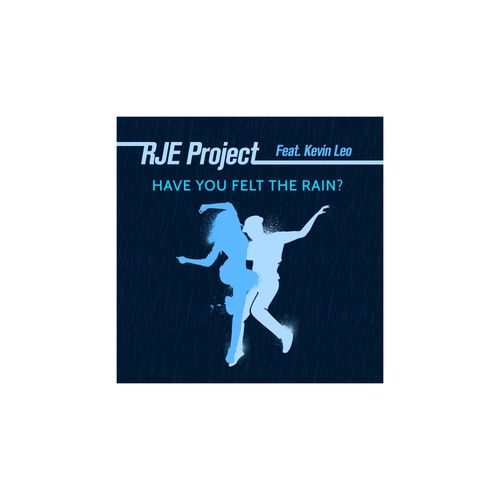 The RJE Project ft Kevin Leo - Have You Felt The Rain? / RJE Records