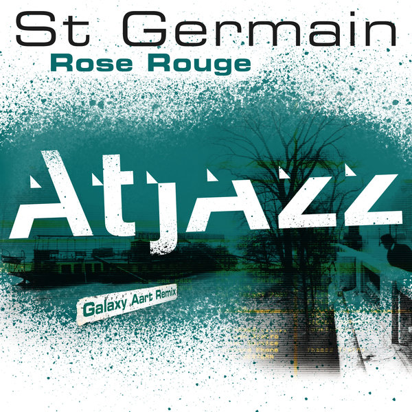 St Germain - Rose rouge (Atjazz Galaxy Aart Remix) / Parlophone (France)