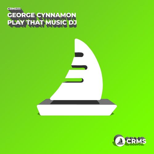 George Cynnamon - Play That Music DJ / CRMS Records