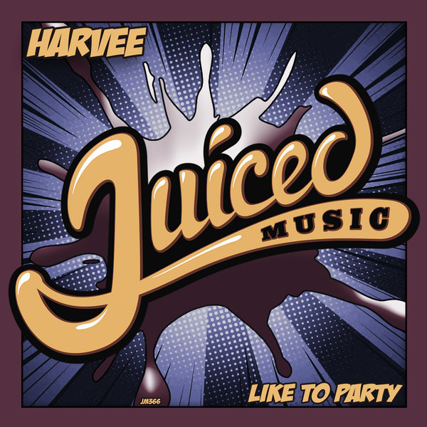 Harvee - I Like To Party / Juiced Music