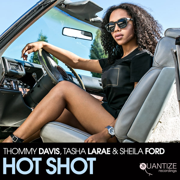 Thommy Davis ft Tasha LaRae & Sheila Ford - Hot Shot / Quantize Recordings