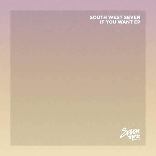 South West Seven - If You Want EP / Seven Music