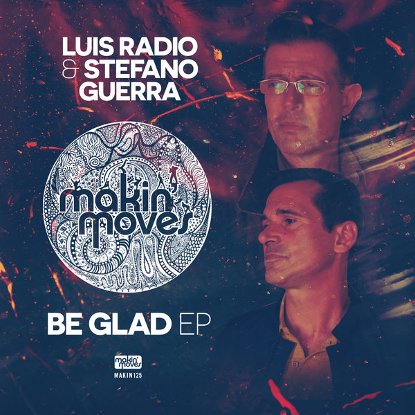 Luis Radio & Stefano Guerra - Be Glad EP / Makin Moves